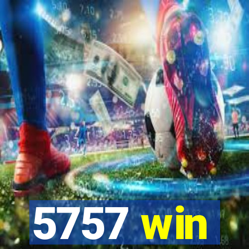 5757 win