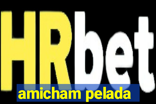 amicham pelada