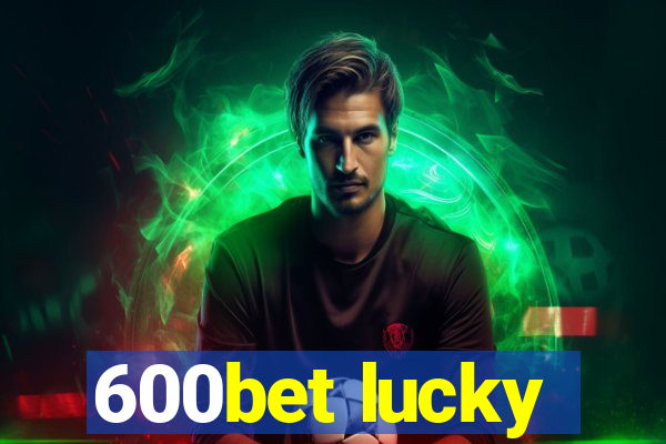 600bet lucky