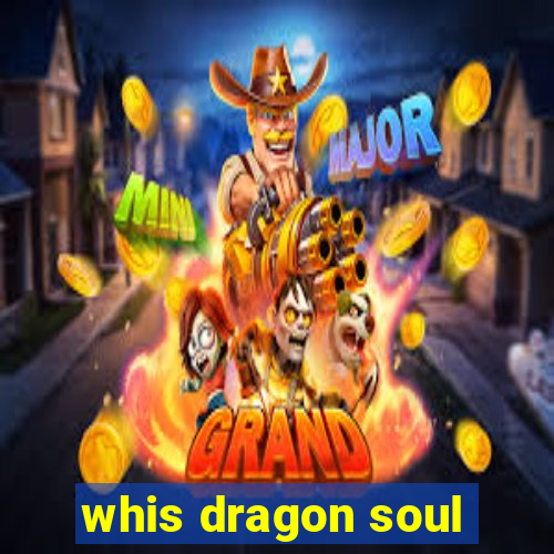 whis dragon soul