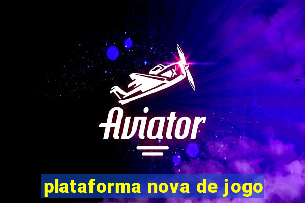 plataforma nova de jogo