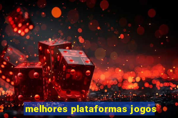 melhores plataformas jogos