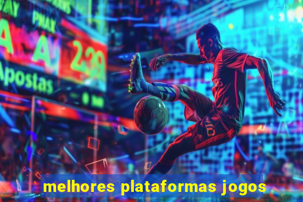 melhores plataformas jogos