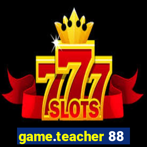 game.teacher 88