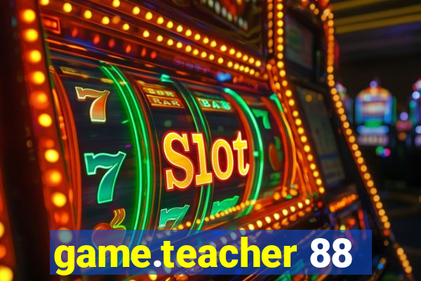 game.teacher 88