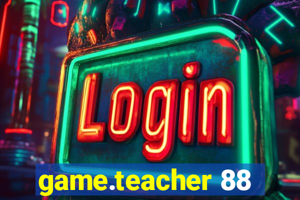 game.teacher 88