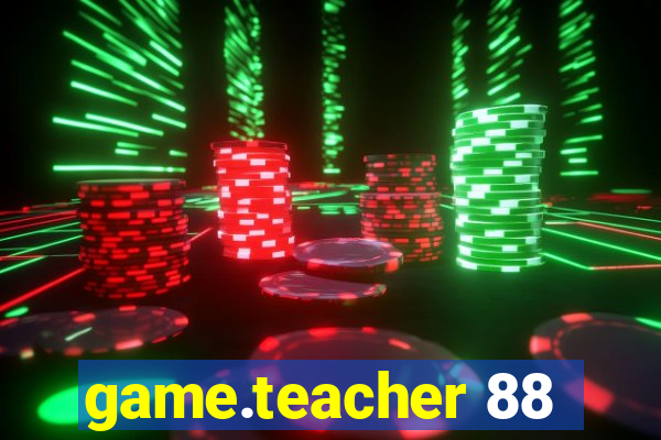 game.teacher 88