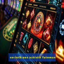 corinthians assistir futemax