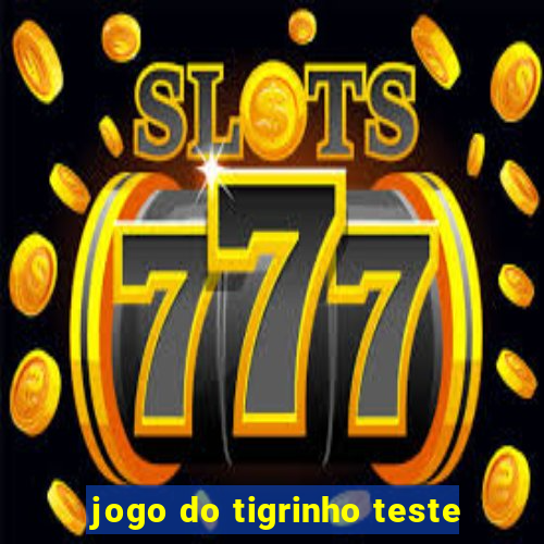 jogo do tigrinho teste