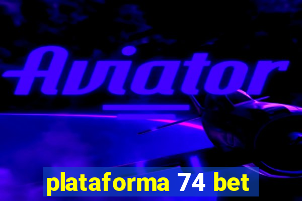 plataforma 74 bet