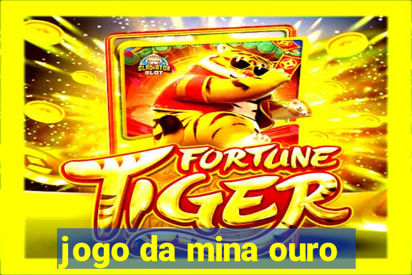 jogo da mina ouro