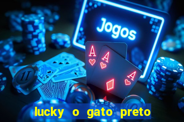 lucky o gato preto filme completo dublado download