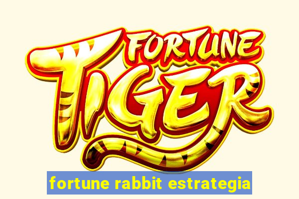 fortune rabbit estrategia