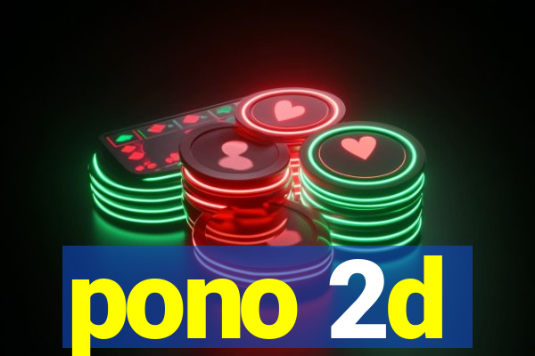 pono 2d