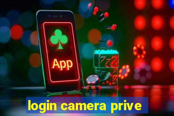 login camera prive