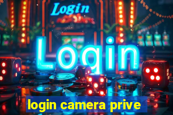 login camera prive