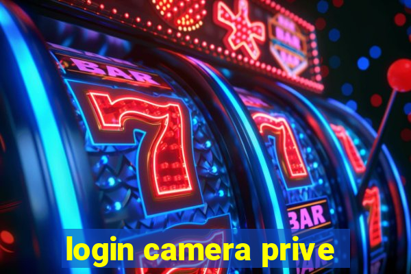 login camera prive