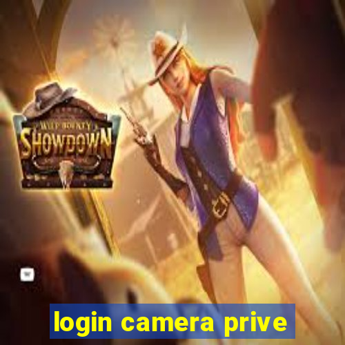 login camera prive