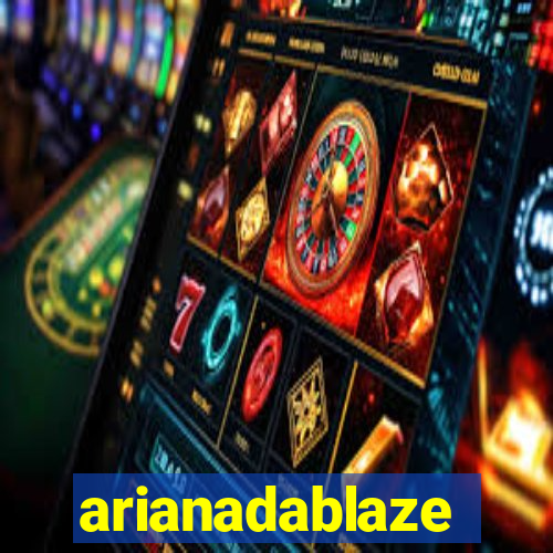 arianadablaze