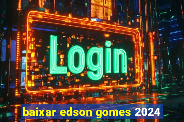 baixar edson gomes 2024