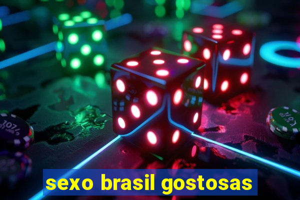 sexo brasil gostosas