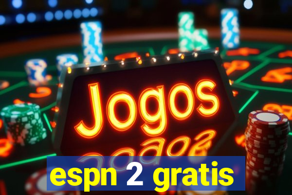 espn 2 gratis