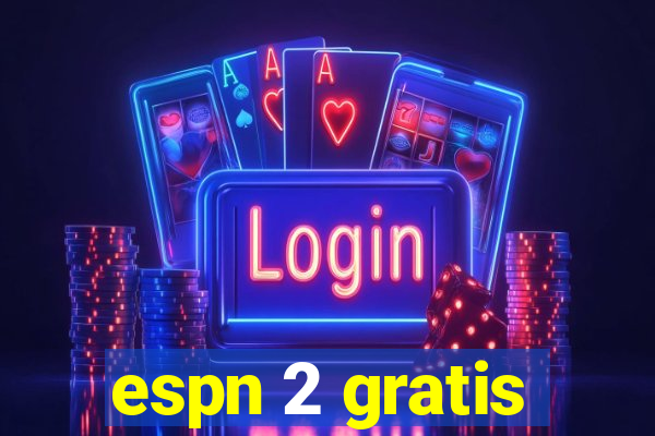 espn 2 gratis