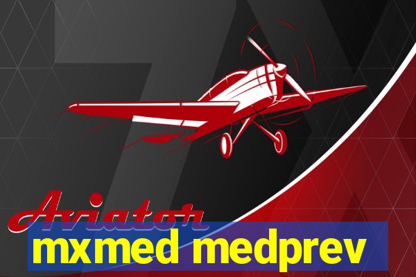 mxmed medprev