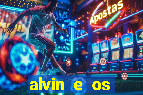 alvin e os esquilos rede canais