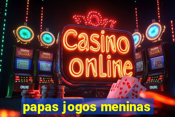 papas jogos meninas