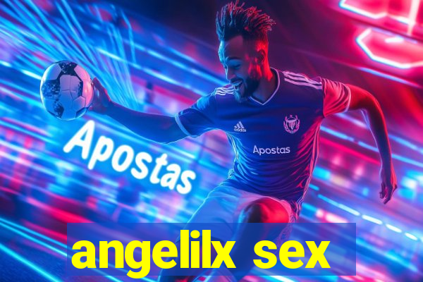 angelilx sex