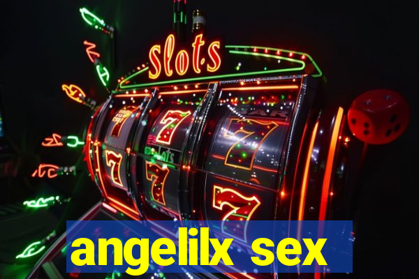 angelilx sex