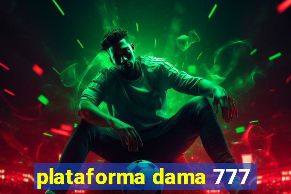 plataforma dama 777