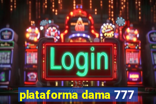 plataforma dama 777