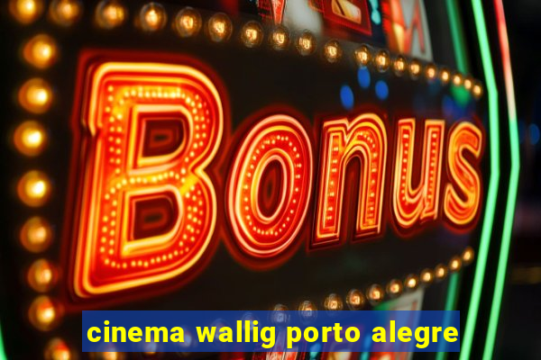 cinema wallig porto alegre