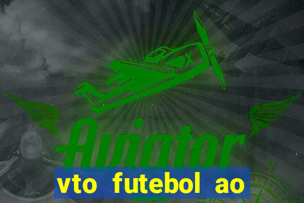 vto futebol ao vivo biz