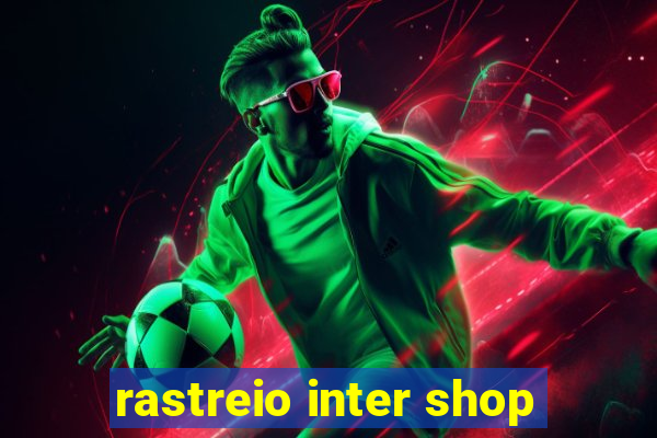 rastreio inter shop