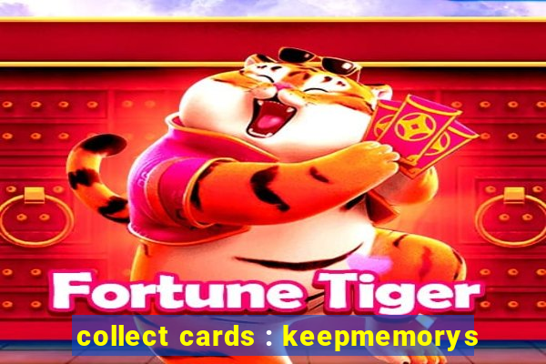 collect cards : keepmemorys