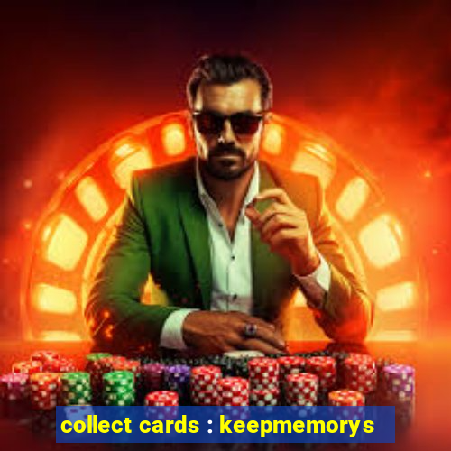 collect cards : keepmemorys