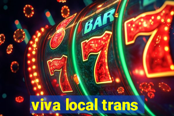 viva local trans