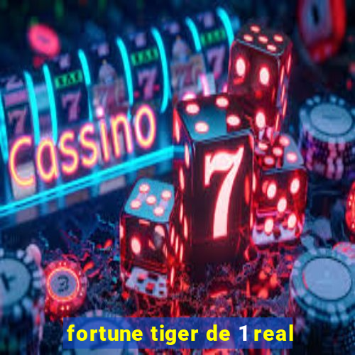 fortune tiger de 1 real