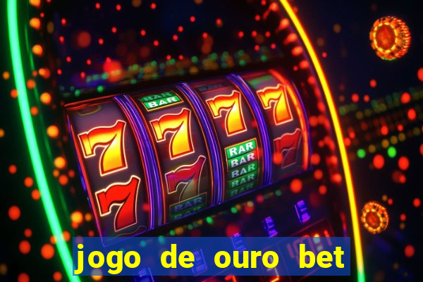 jogo de ouro bet codigo promocional