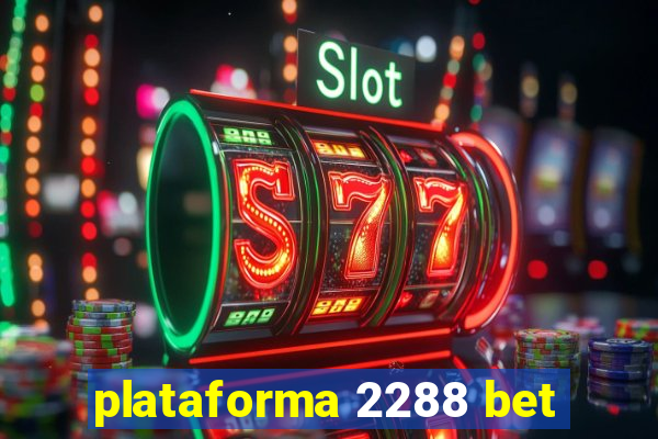 plataforma 2288 bet