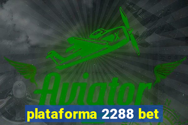 plataforma 2288 bet