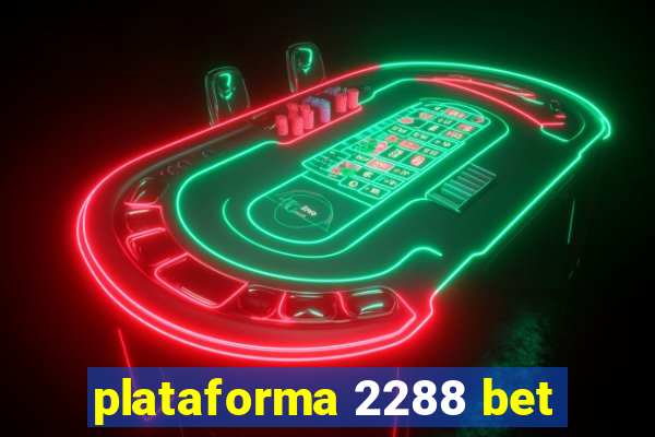 plataforma 2288 bet