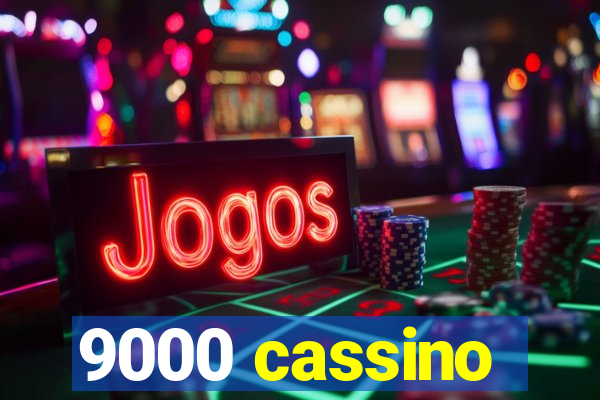 9000 cassino