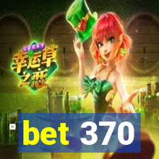 bet 370