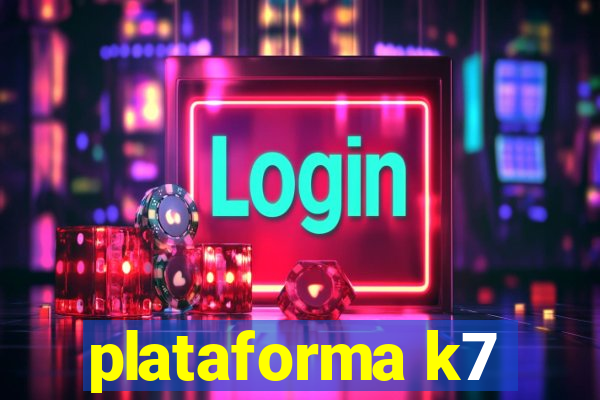 plataforma k7