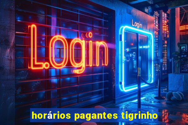 horários pagantes tigrinho