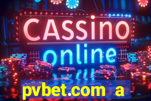 pvbet.com a plataforma de jogos de cassino